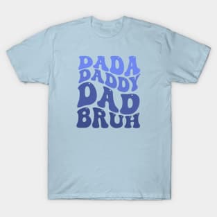 Funny Typography T-Shirt: Dada Daddy Dad Bruh and Hilarious Family References T-Shirt